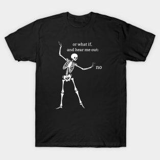 Sassy Skeleton "Hear Me Out: No" T-Shirt